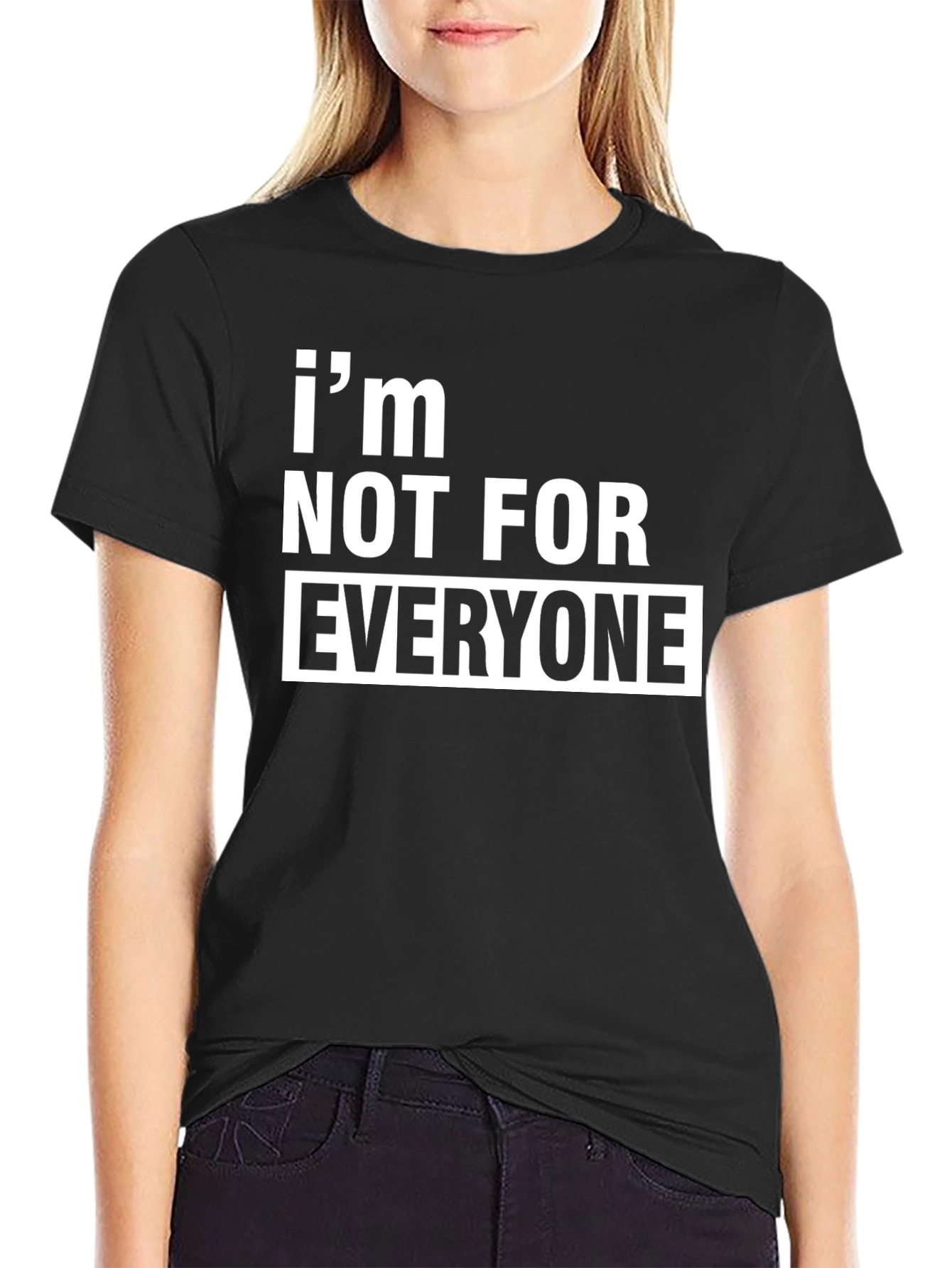 Im Not For Everyone T-Shirt - Bold Statement Tee