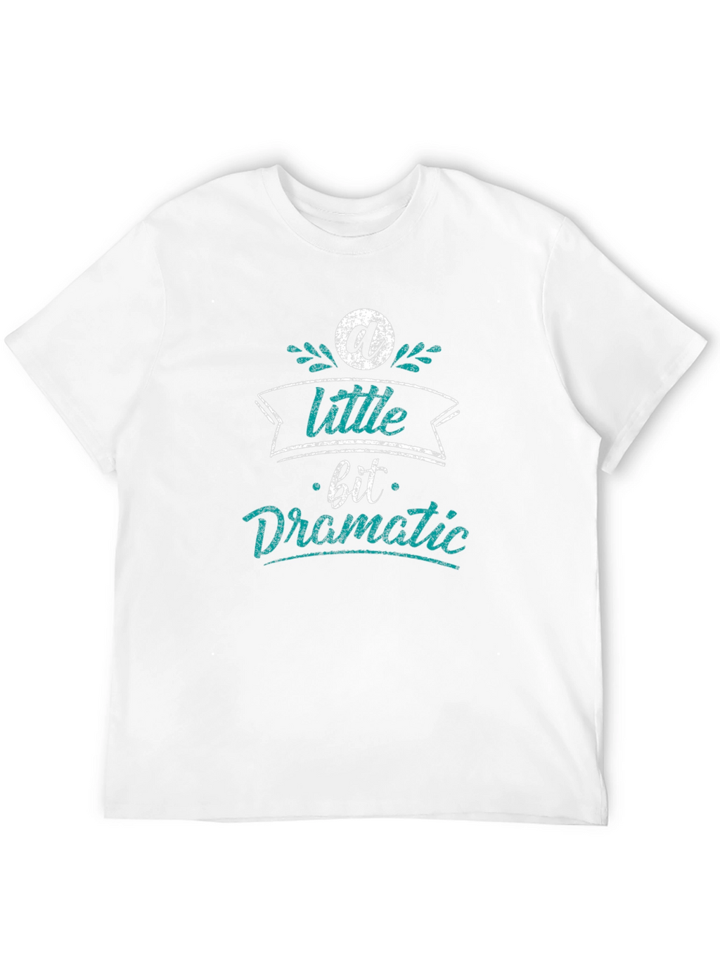 A Little Bit Dramatic Black T-Shirt