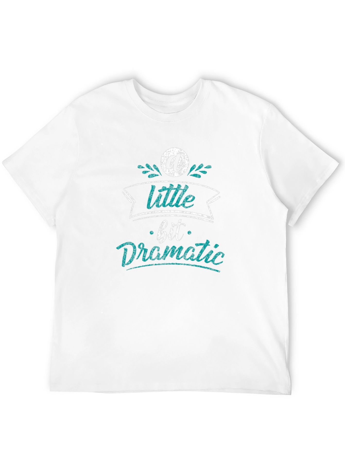 A Little Bit Dramatic Black T-Shirt