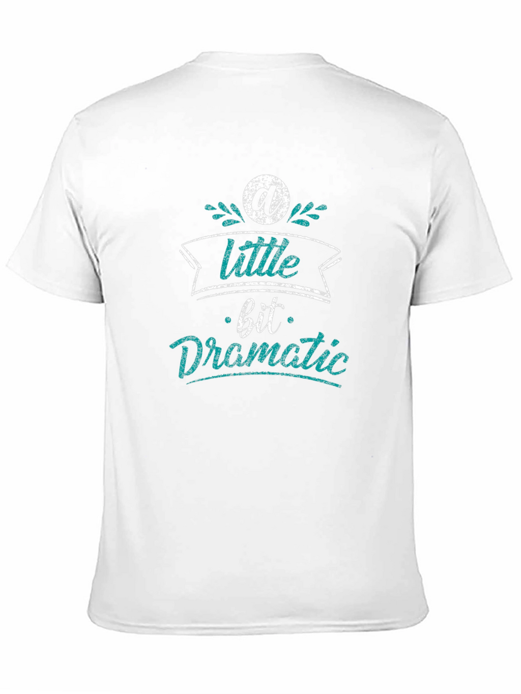 A Little Bit Dramatic Black T-Shirt