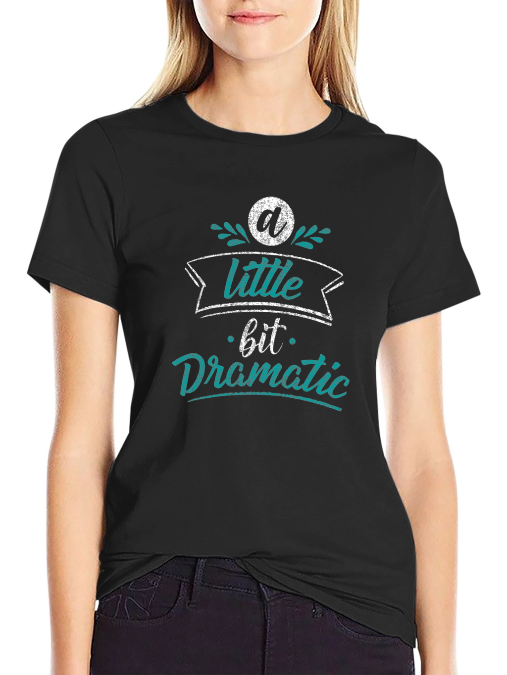 A Little Bit Dramatic Black T-Shirt