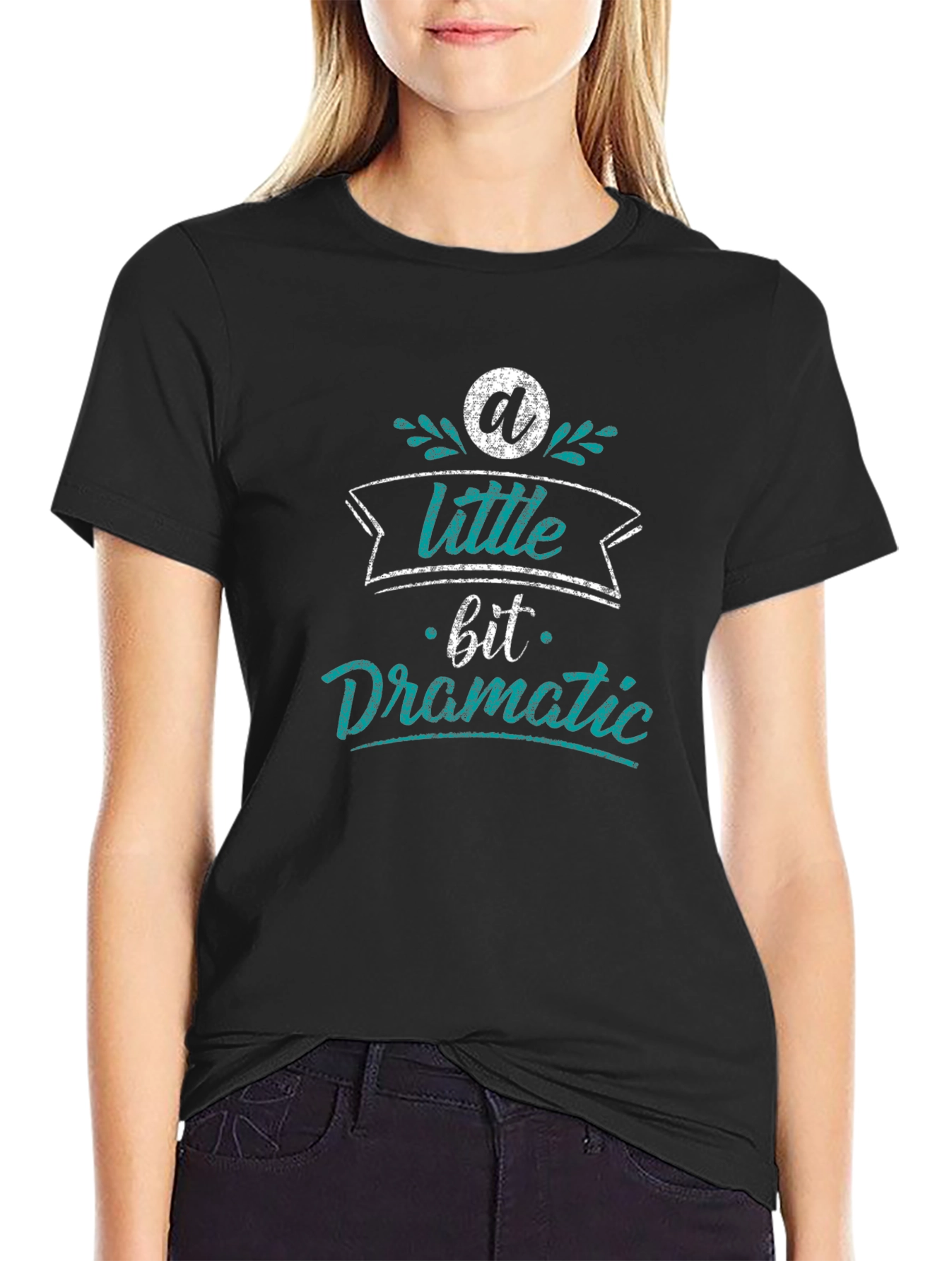 A Little Bit Dramatic Black T-Shirt