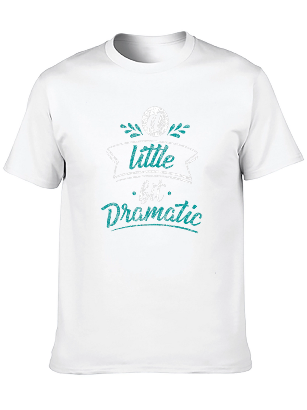 A Little Bit Dramatic Black T-Shirt