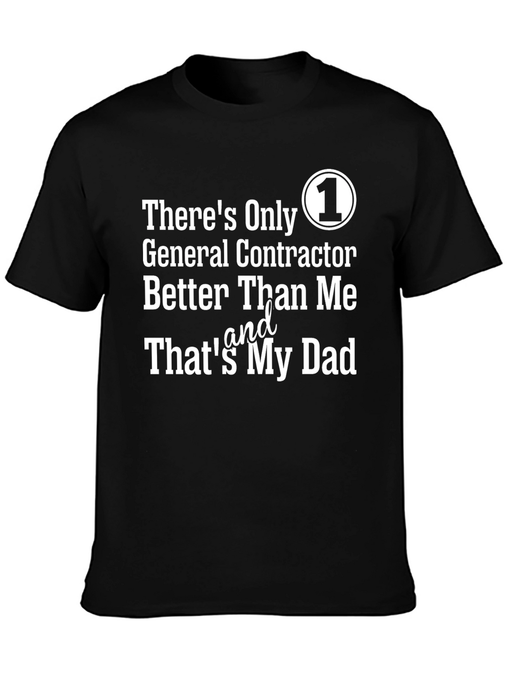 Dads #1 General Contractor T-Shirt