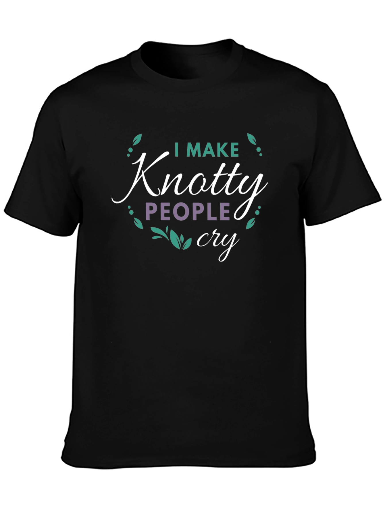 I Make Knotty People Cry Black T-Shirt