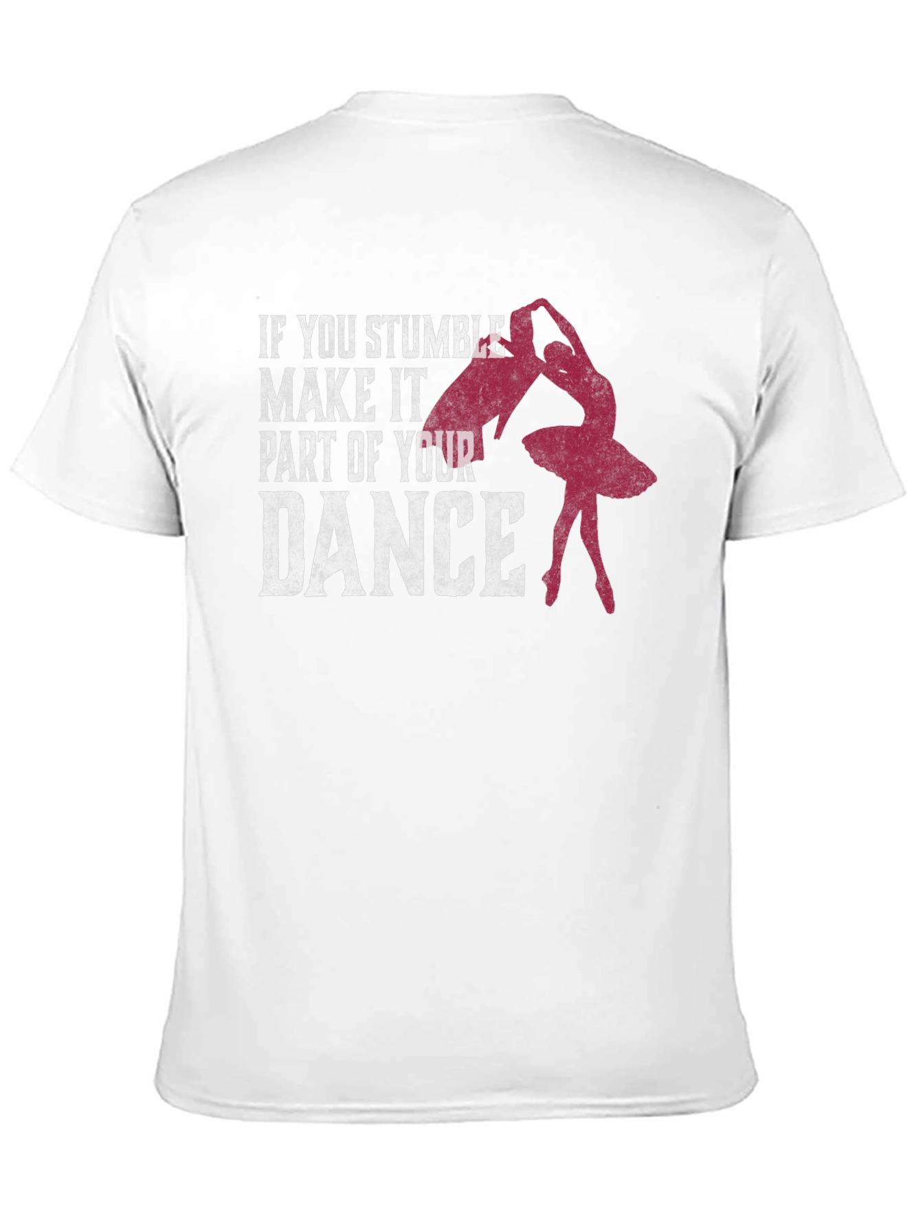 Dance T-Shirt: Stumble Into Your Dance