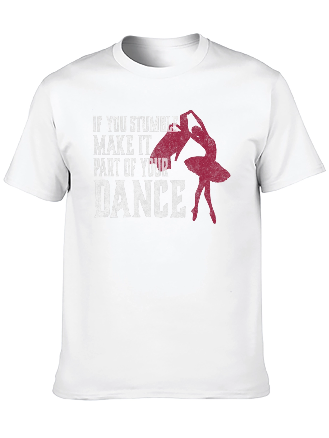 Dance T-Shirt: Stumble Into Your Dance