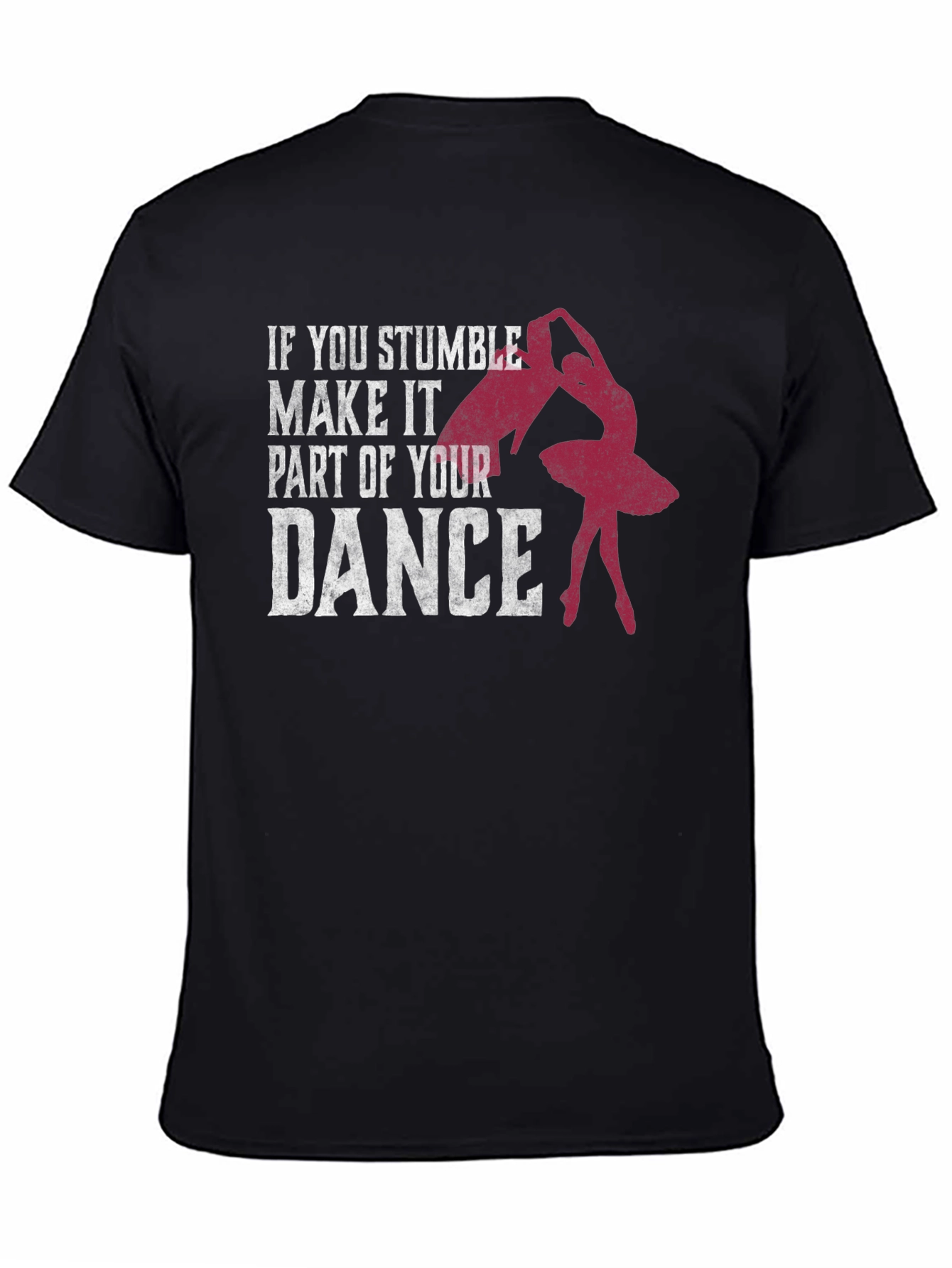Dance T-Shirt: Stumble Into Your Dance