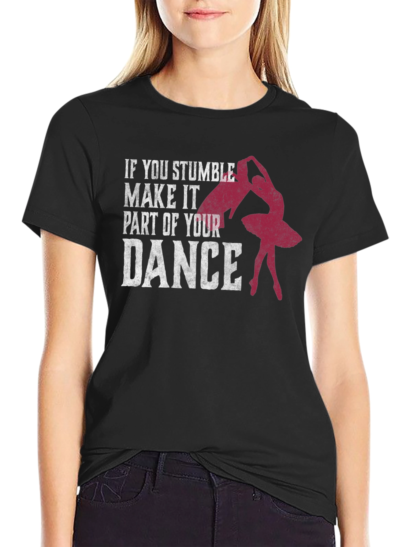 Dance T-Shirt: Stumble Into Your Dance