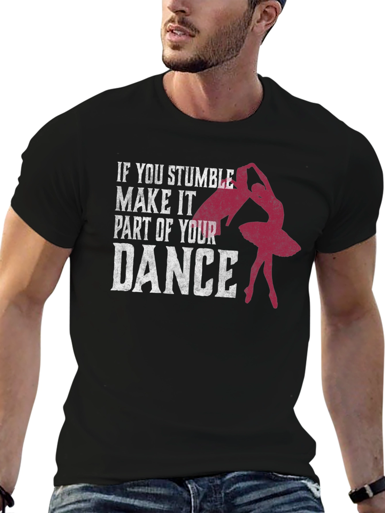 Dance T-Shirt: Stumble Into Your Dance