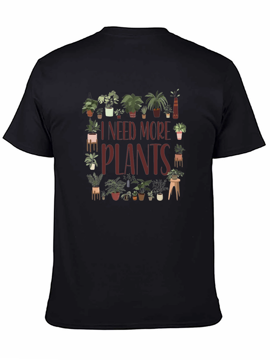 I Need More Plants Graphic T-Shirt