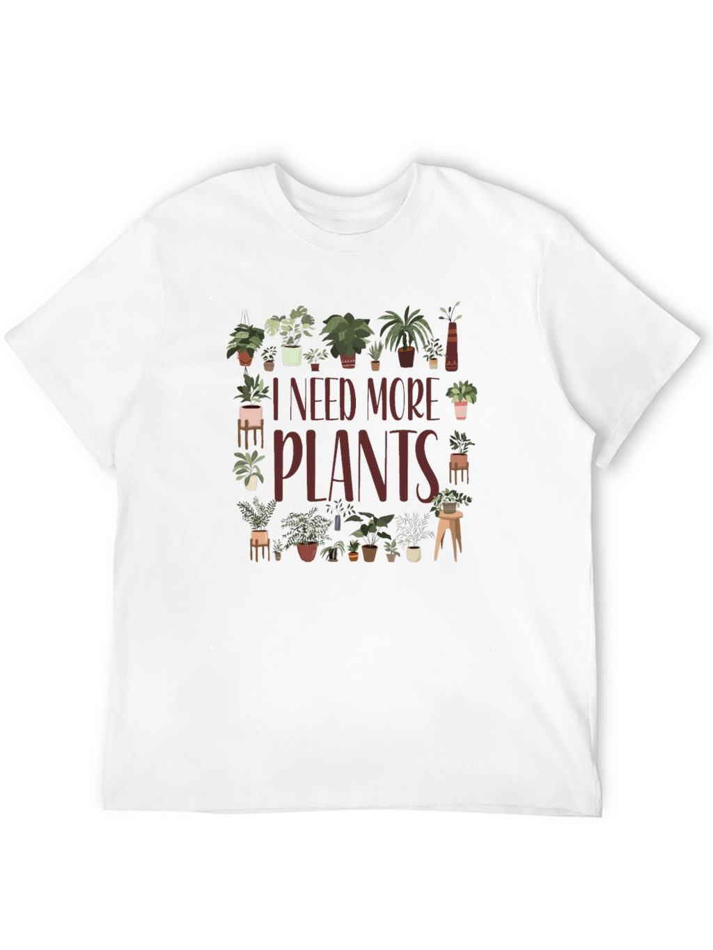 I Need More Plants Graphic T-Shirt