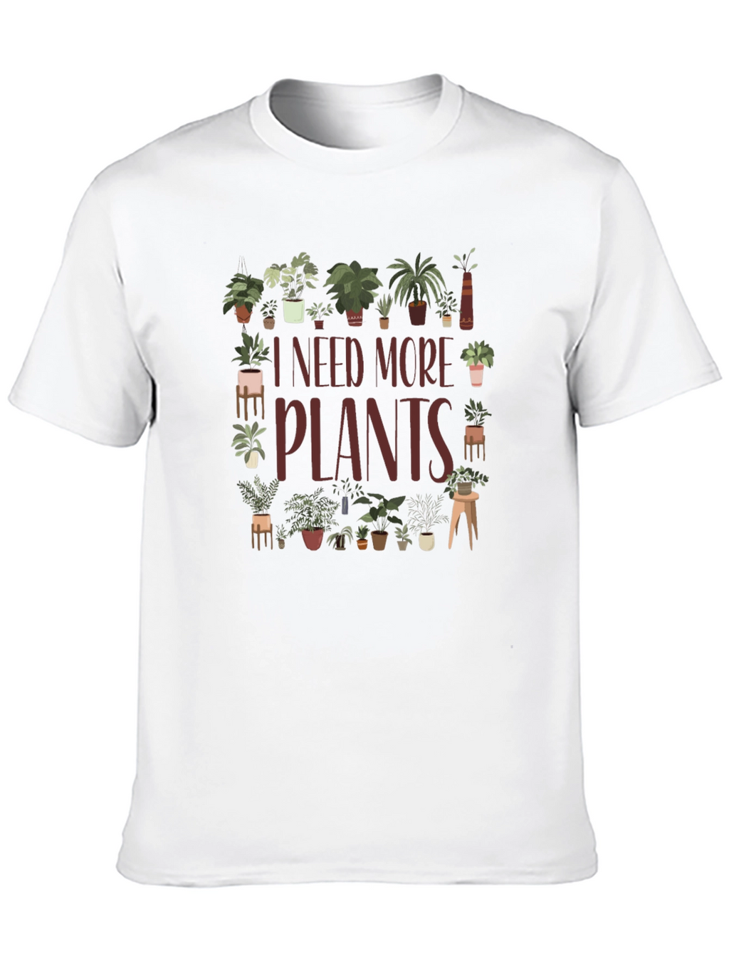 I Need More Plants Graphic T-Shirt