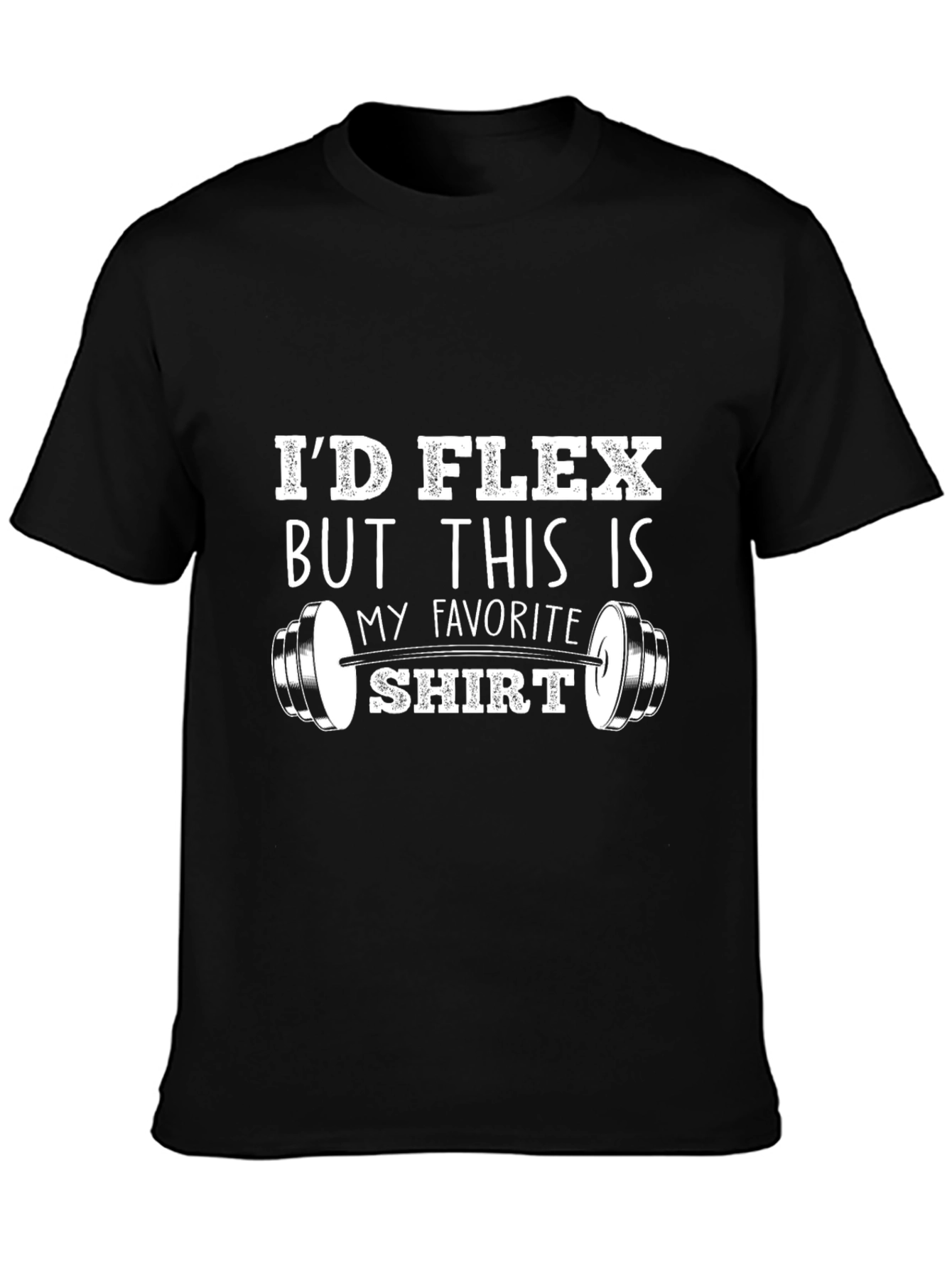 Id Flex But This Is My Favorite Shirt - Black T-Shirt