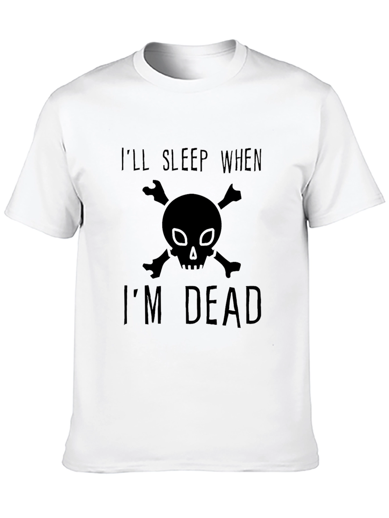 Ill Sleep When Im Dead T-Shirt