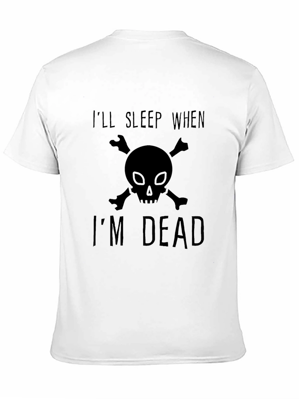 Ill Sleep When Im Dead T-Shirt