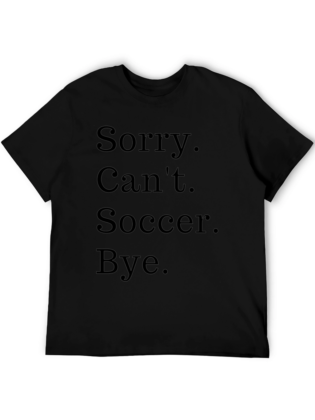 Funny Soccer T-Shirt - Sorry Cant Bye
