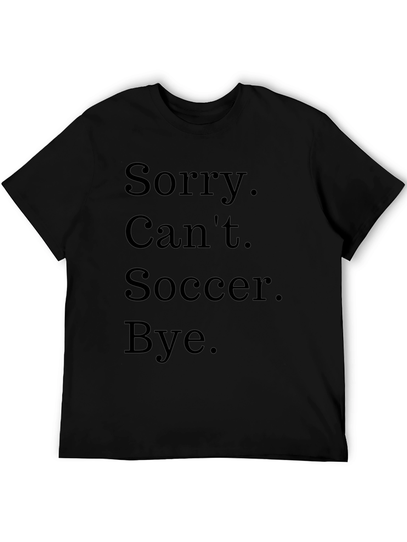 Funny Soccer T-Shirt - Sorry Cant Bye