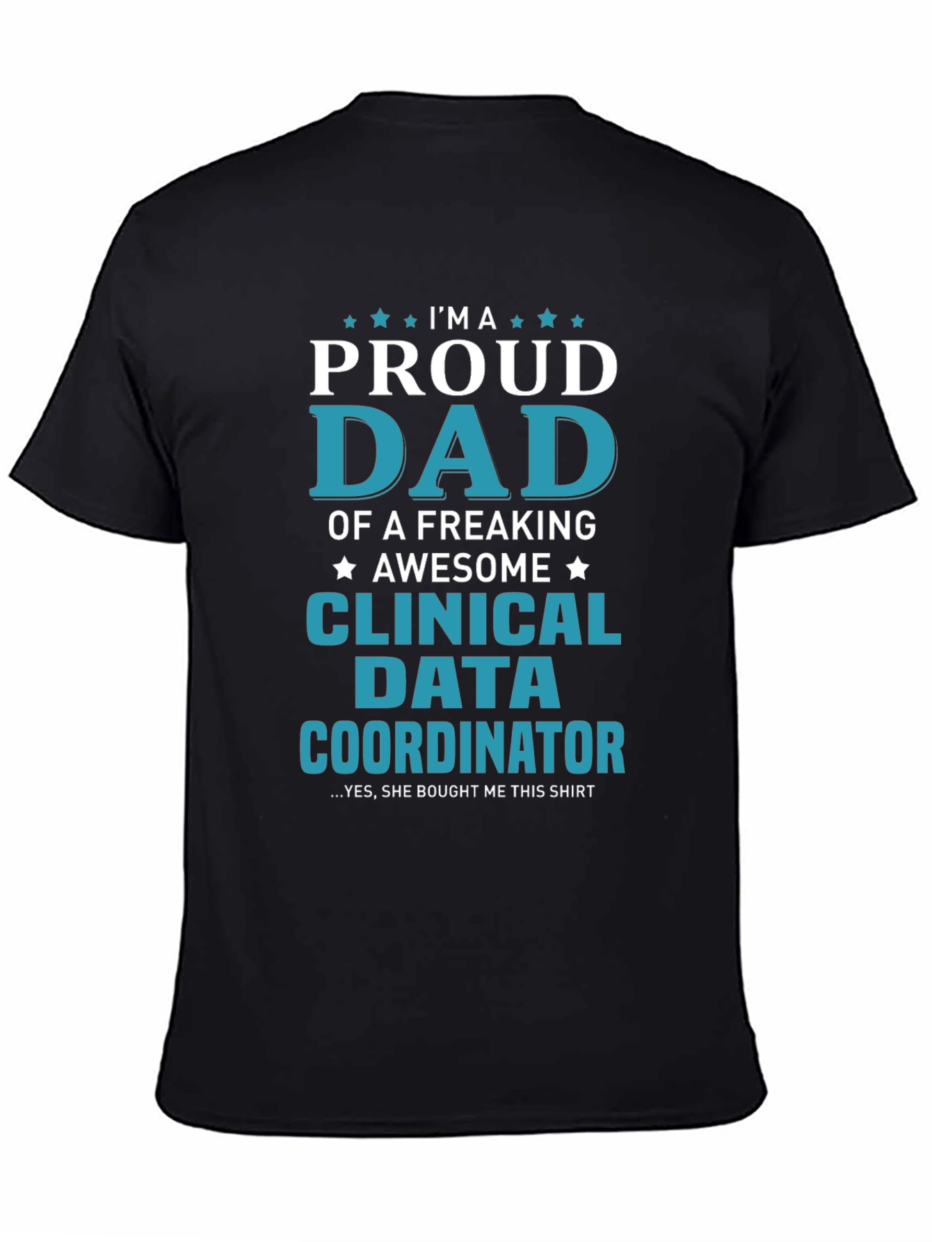 Proud Dad Clinical Data Coordinator Black T-Shirt