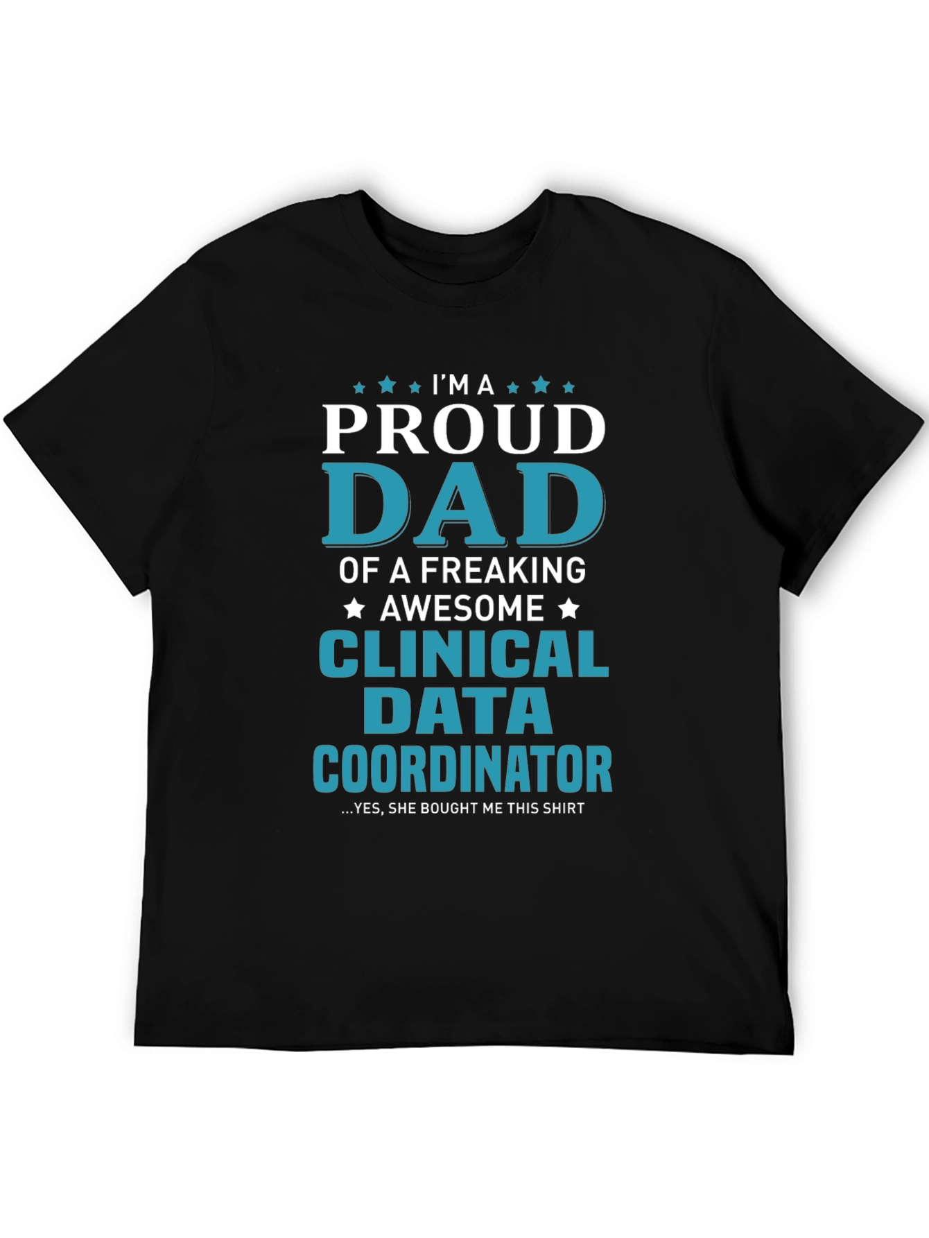 Proud Dad Clinical Data Coordinator Black T-Shirt