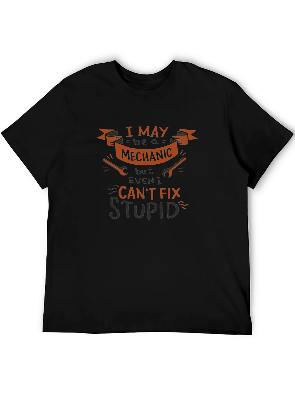 Mechanic Humor Graphic T-Shirt - Cant Fix Stupid