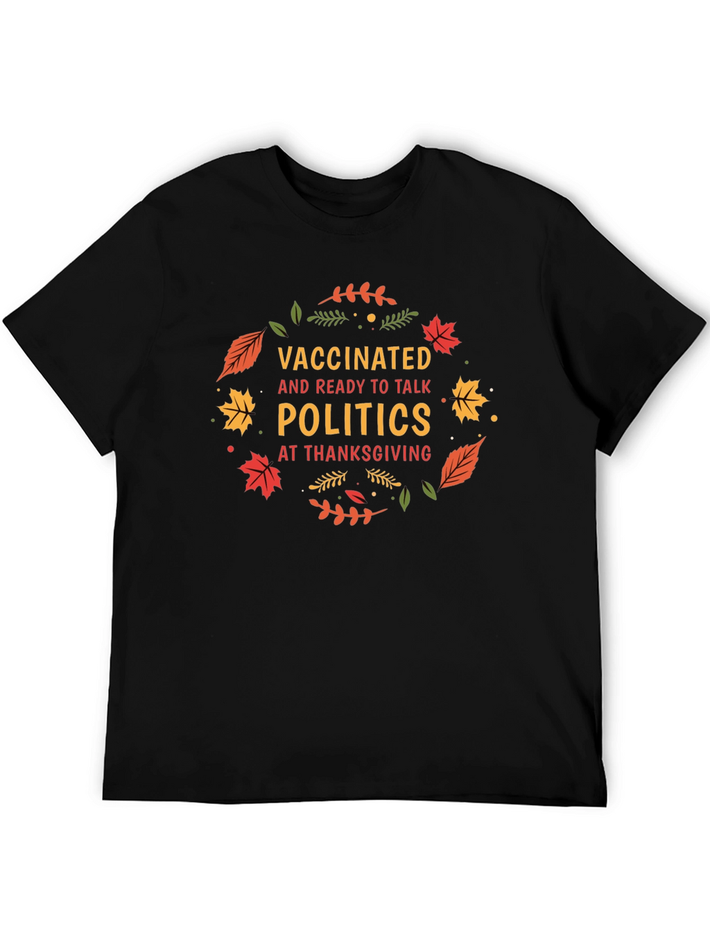 Vaccinated Politics Thanksgiving T-Shirt