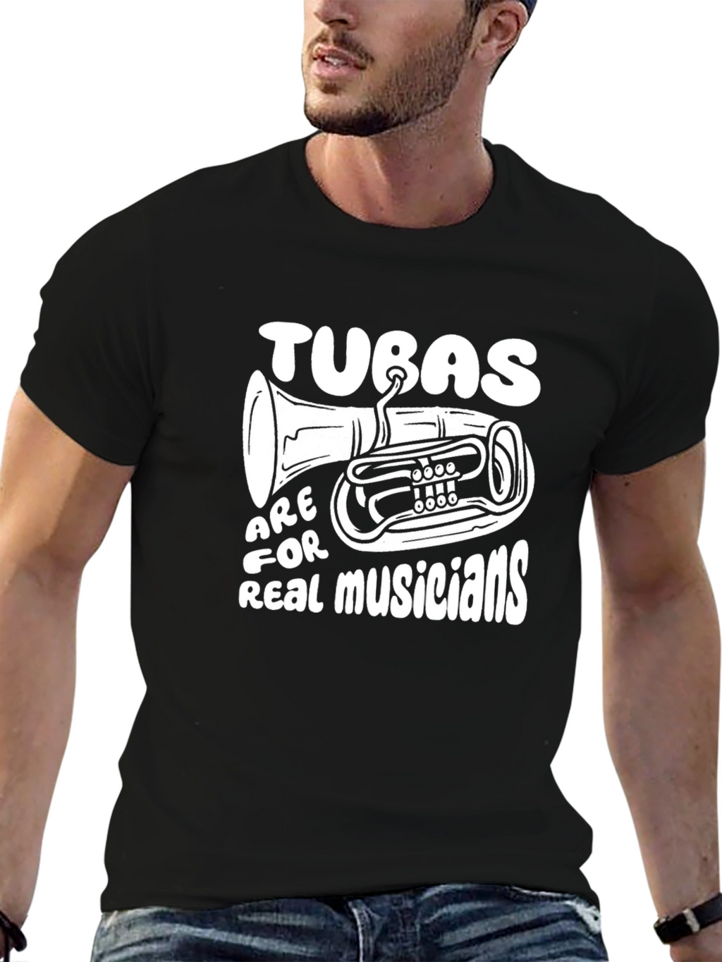 Tuba Musician T-Shirt: Tubas Are For Real Musicians