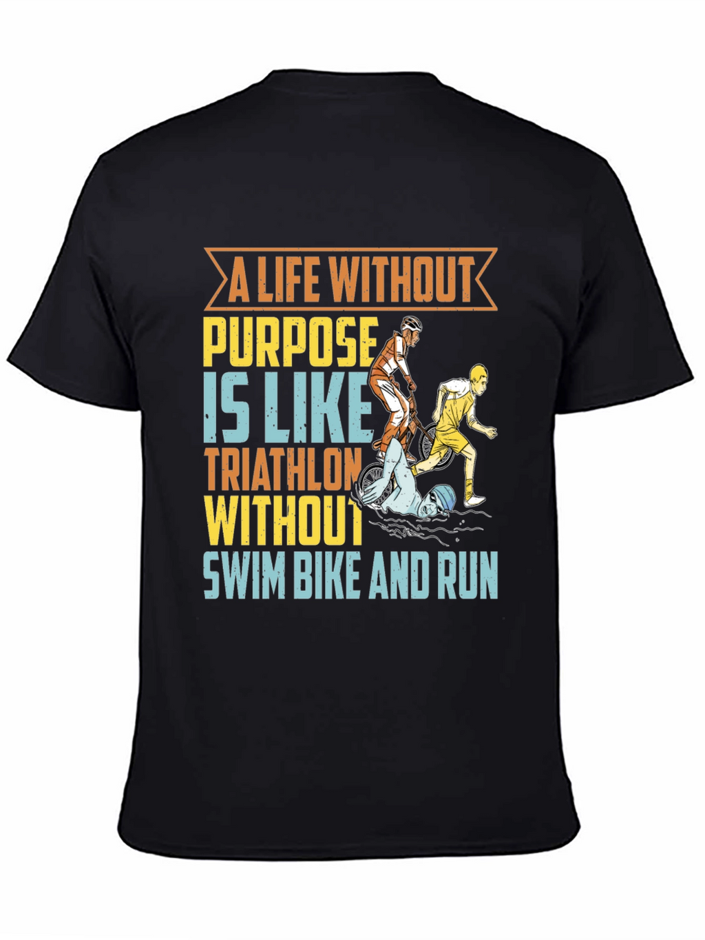Triathlon T-Shirt - A Life Without Purpose Tee