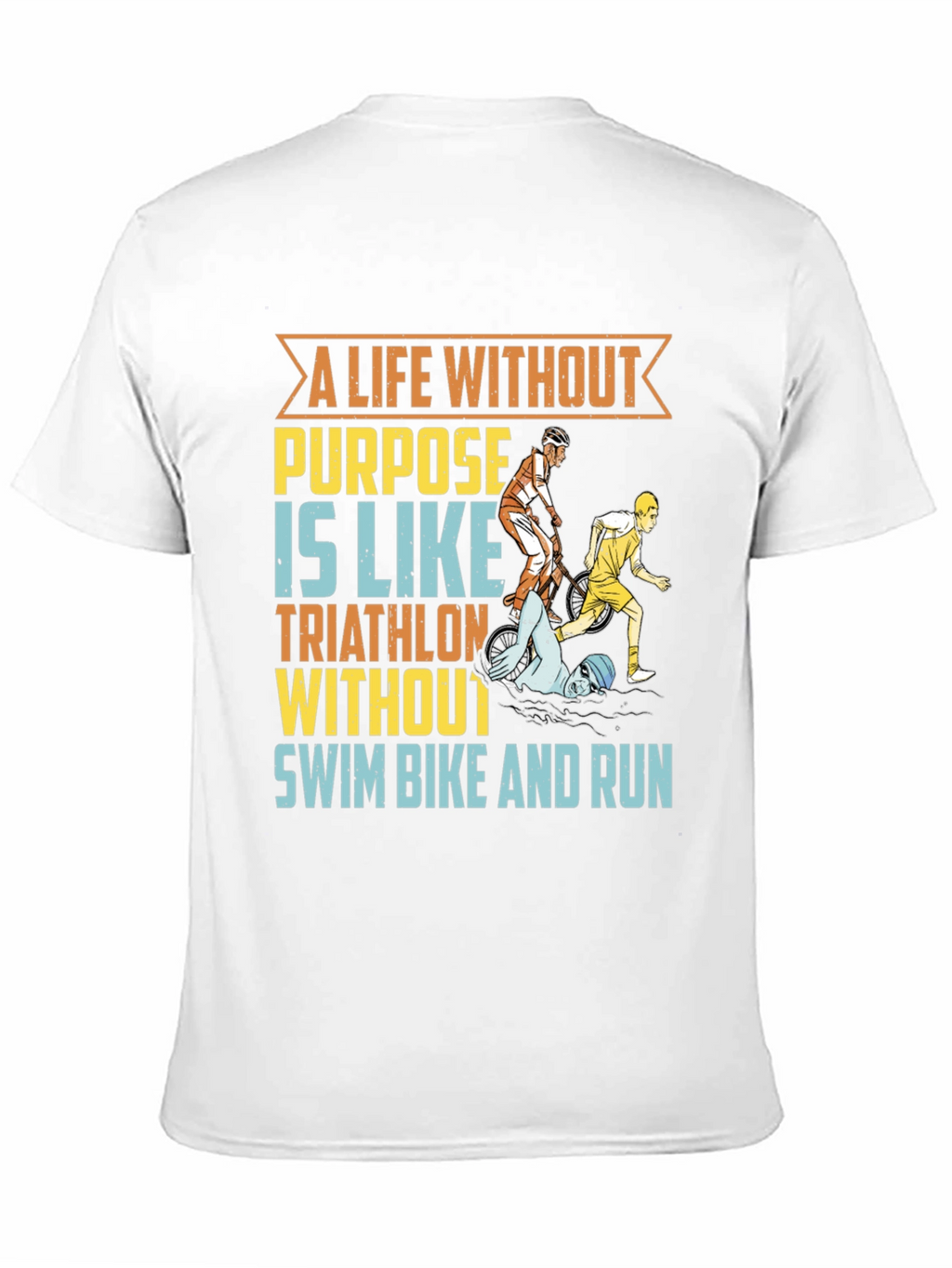 Triathlon T-Shirt - A Life Without Purpose Tee