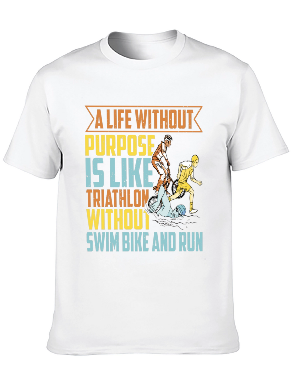 Triathlon T-Shirt - A Life Without Purpose Tee