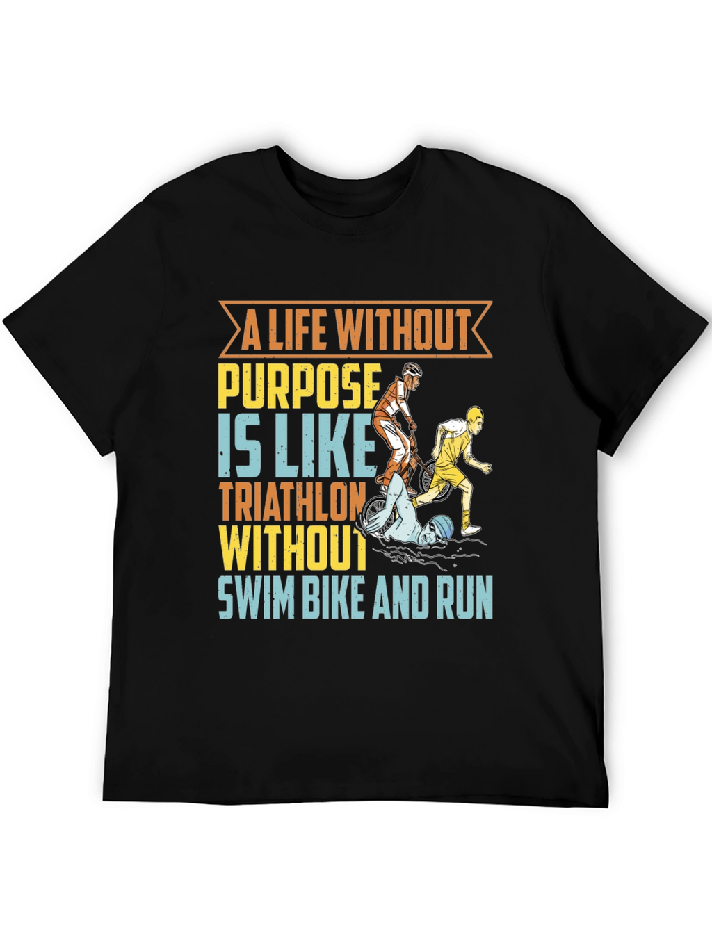 Triathlon T-Shirt - A Life Without Purpose Tee