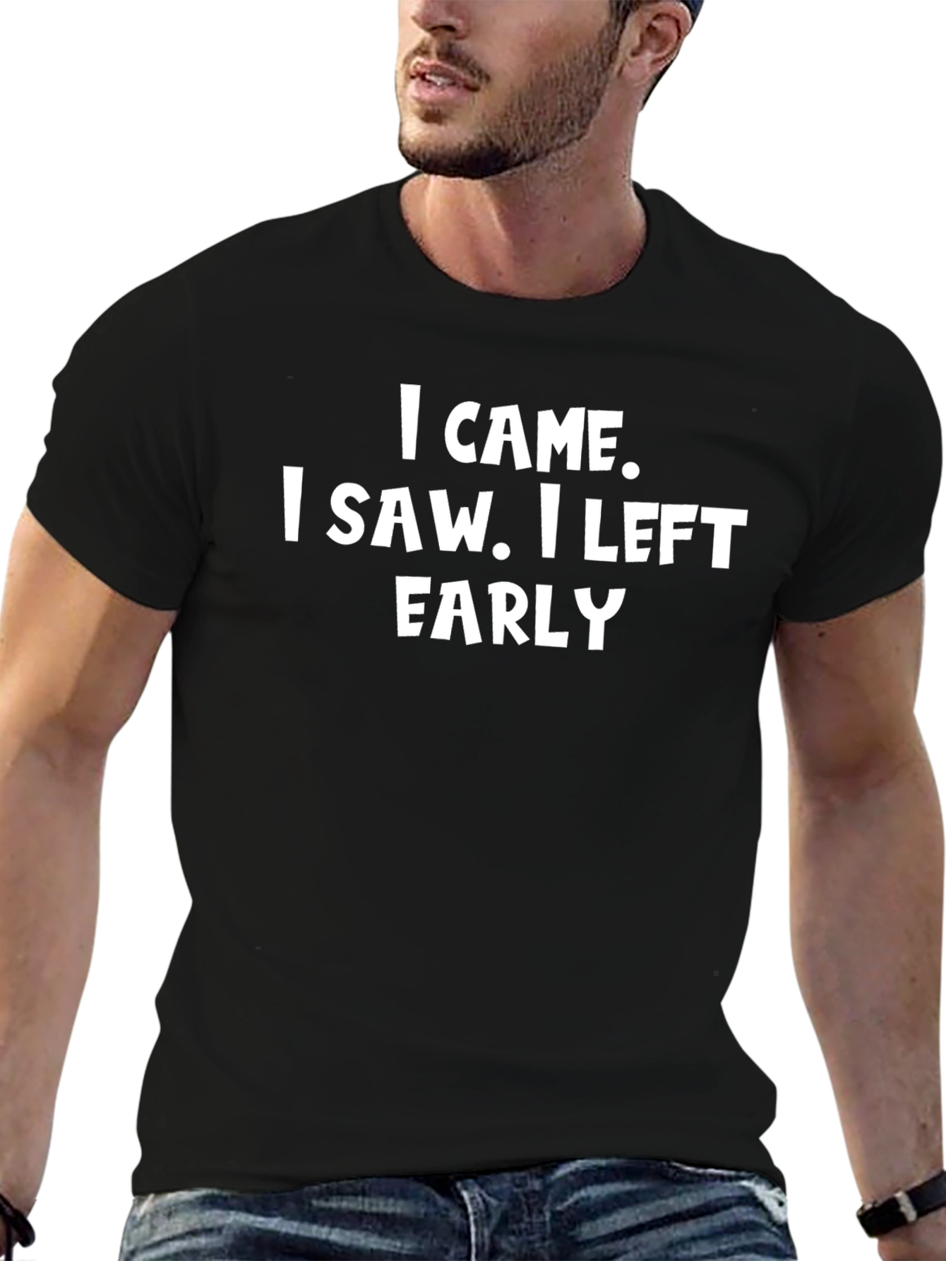 Funny Sarcastic T-Shirt - I Came I Saw I Left Early