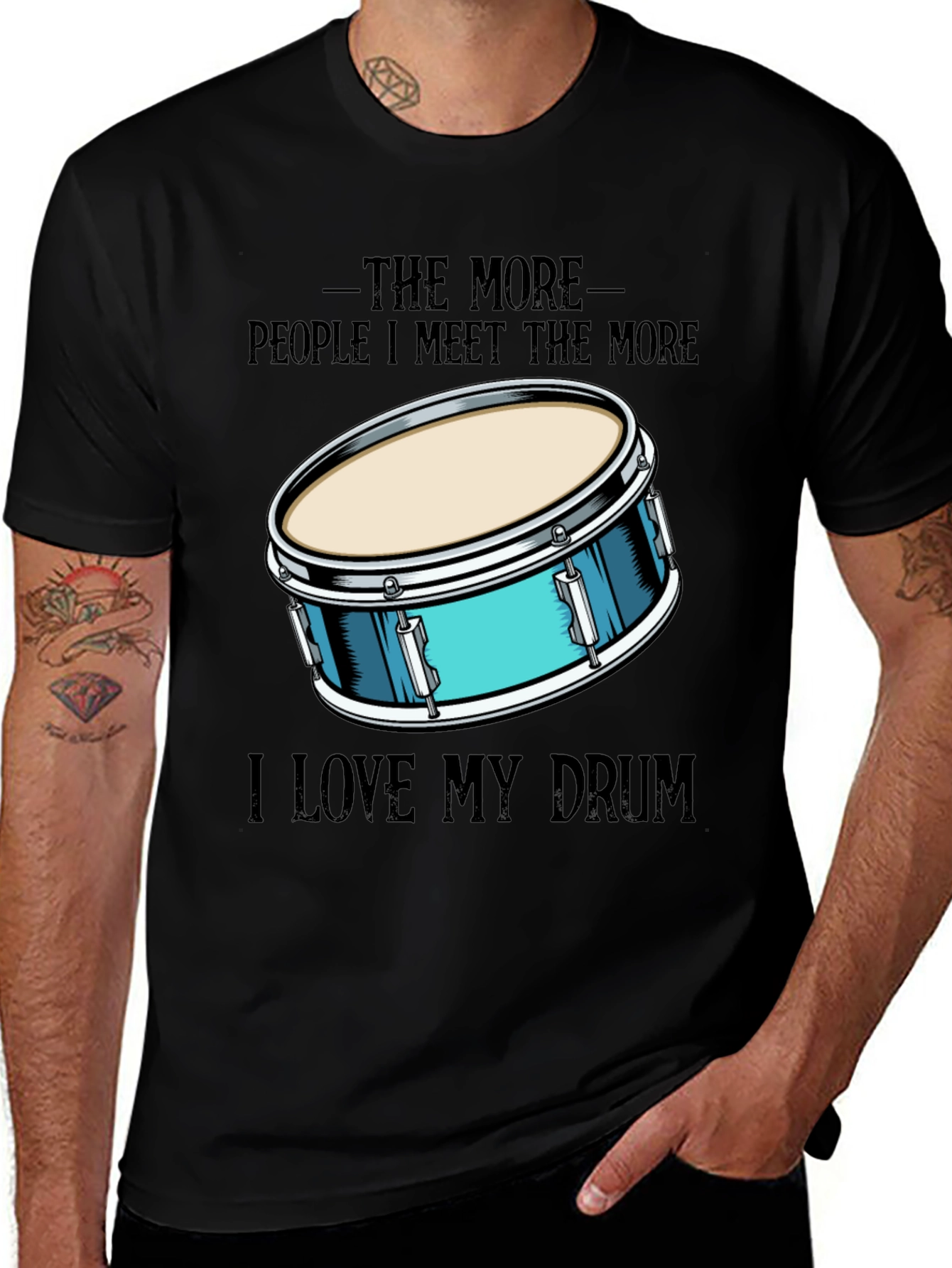 The More People I Meet I Love My Drum T-Shirt