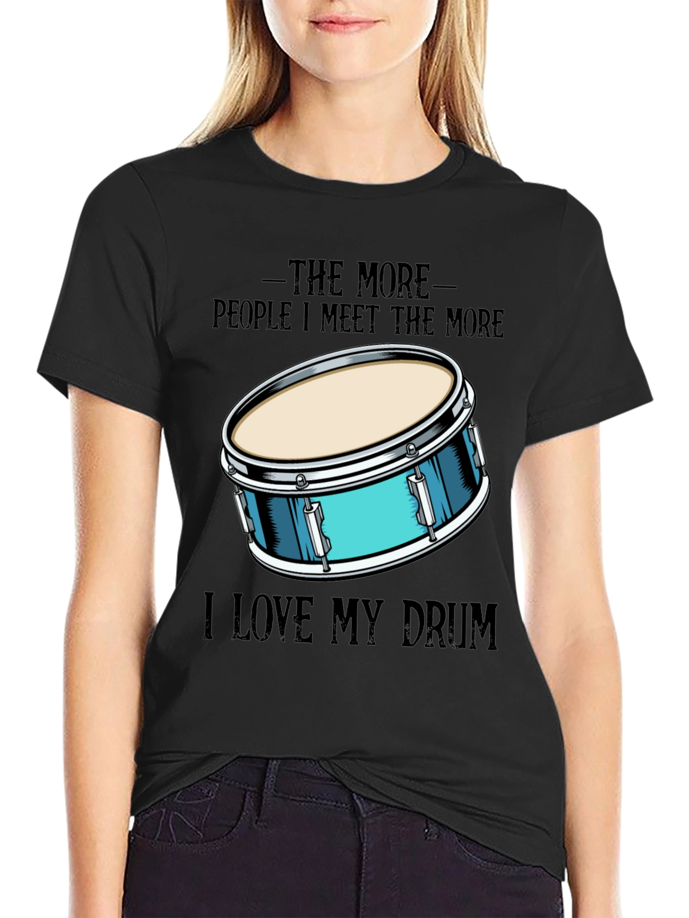 The More People I Meet I Love My Drum T-Shirt