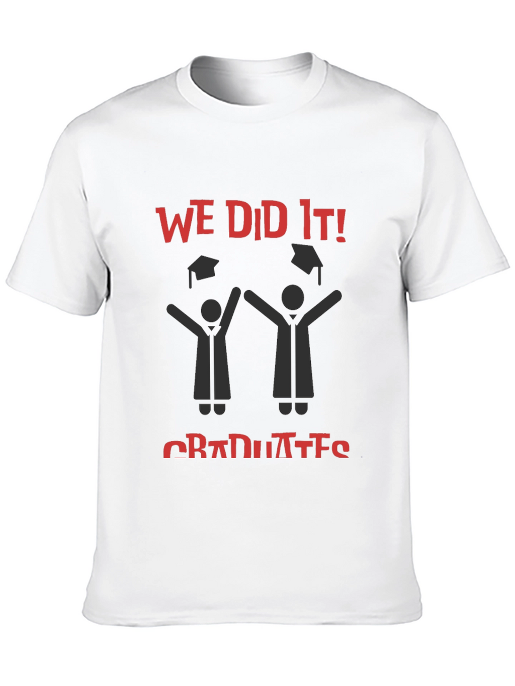 Graduation Celebration T-Shirt - We Did It!