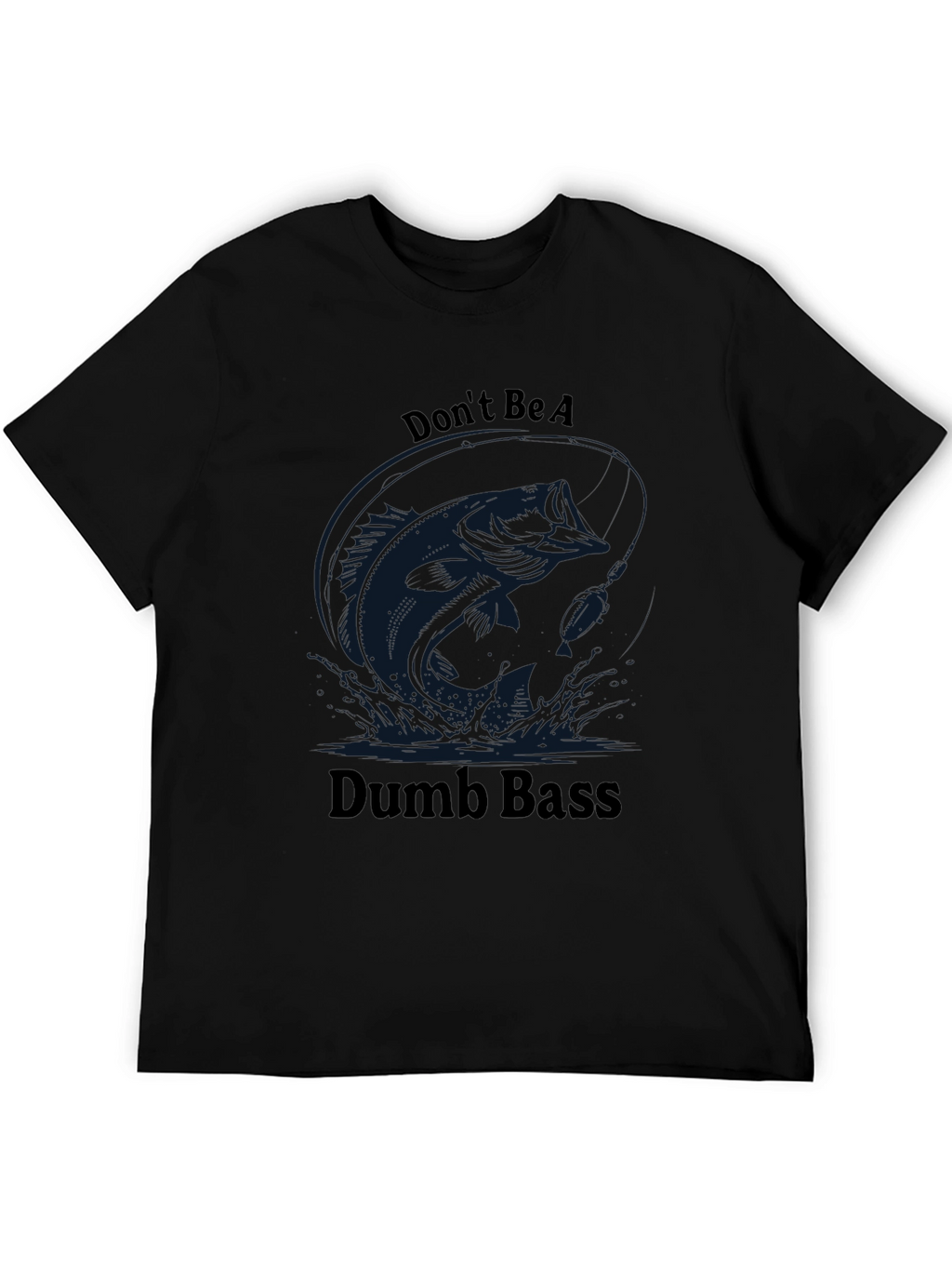 Dont Be A Dumb Bass Fishing T-Shirt