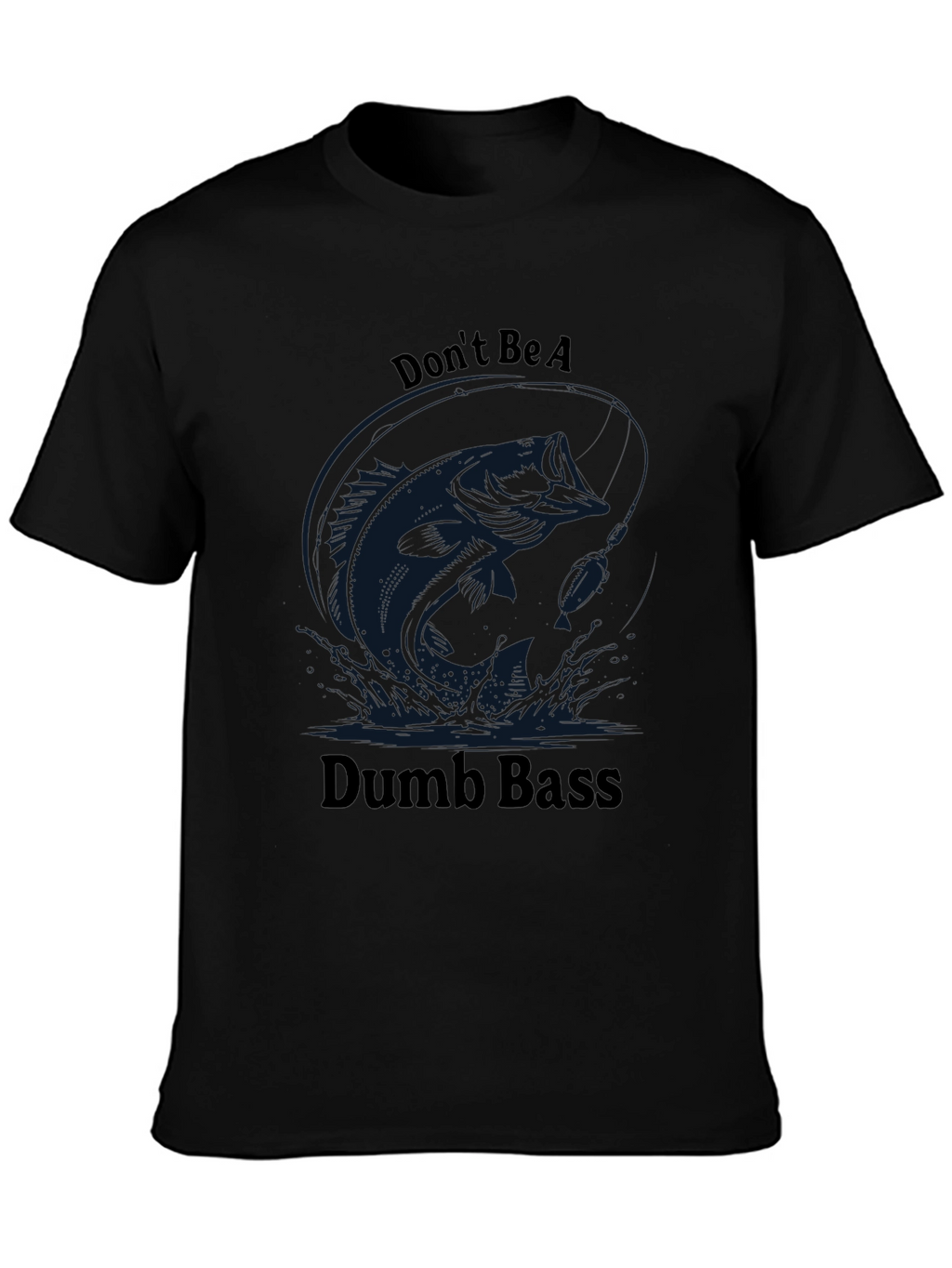 Dont Be A Dumb Bass Fishing T-Shirt