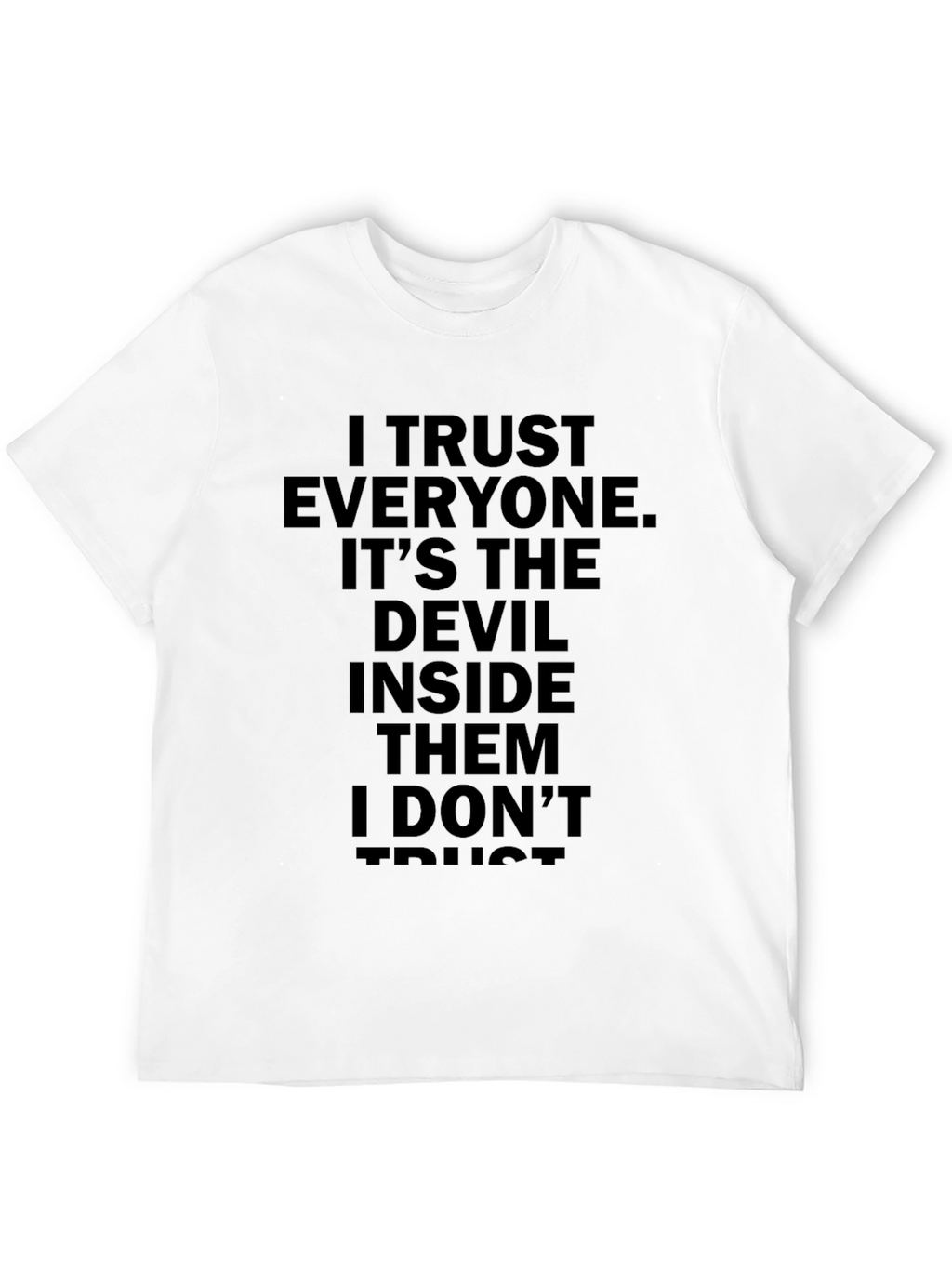 I Trust Everyone T-Shirt - Funny Sarcastic Tee