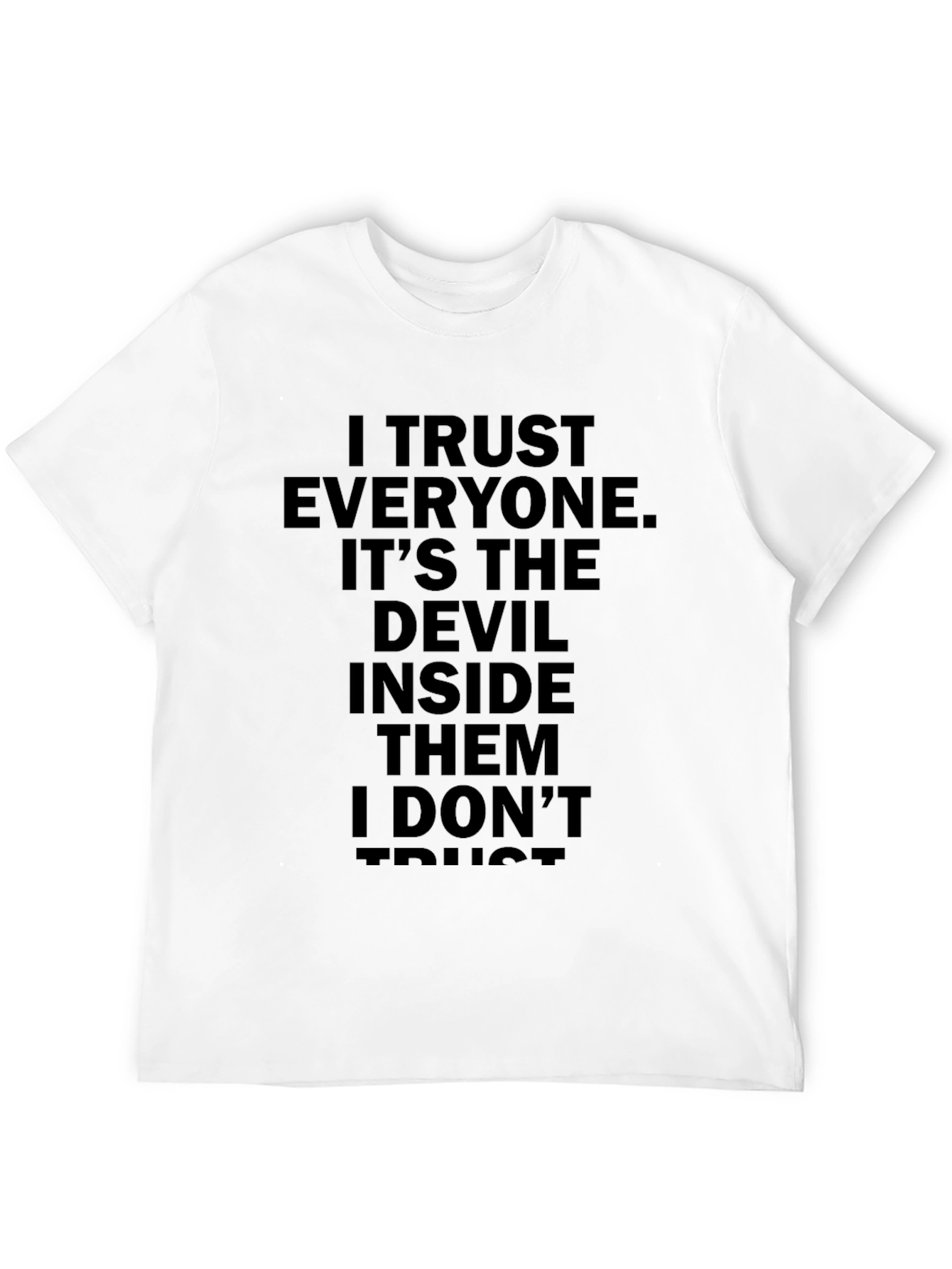 I Trust Everyone T-Shirt - Funny Sarcastic Tee