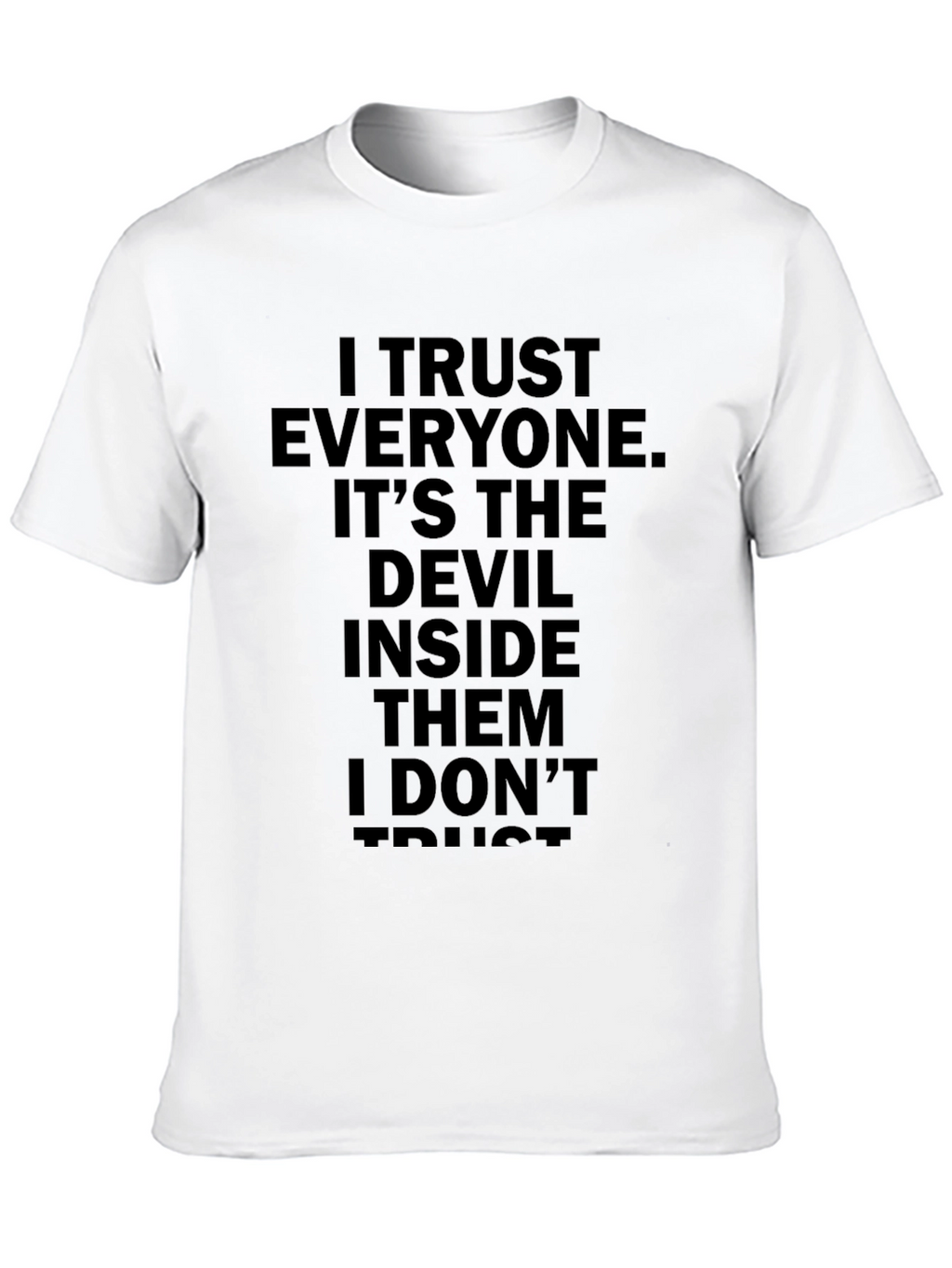 I Trust Everyone T-Shirt - Funny Sarcastic Tee