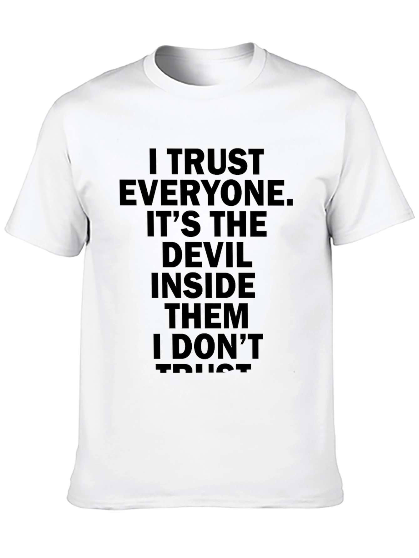 I Trust Everyone T-Shirt - Funny Sarcastic Tee