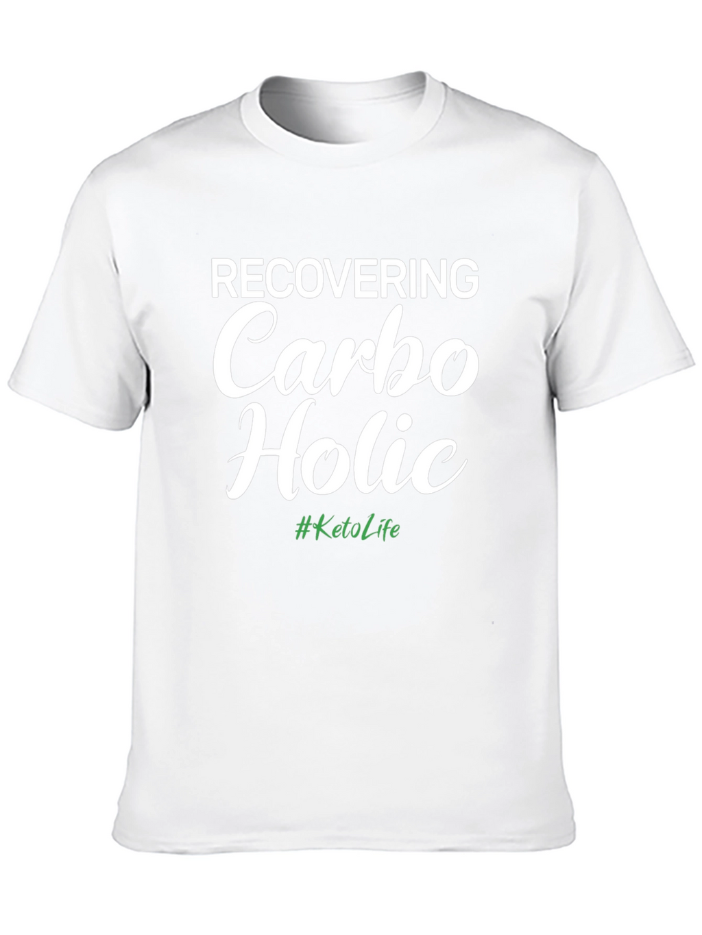 Recovering Carbo Holic Keto Life T-Shirt
