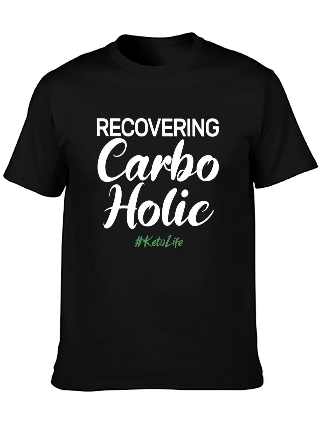 Recovering Carbo Holic Keto Life T-Shirt