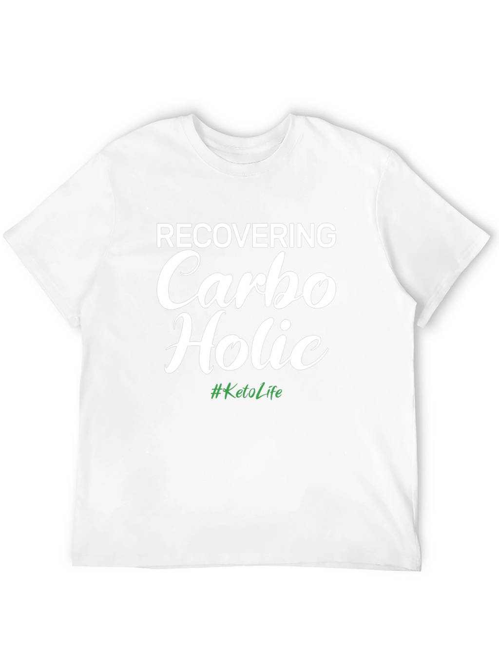 Recovering Carbo Holic Keto Life T-Shirt