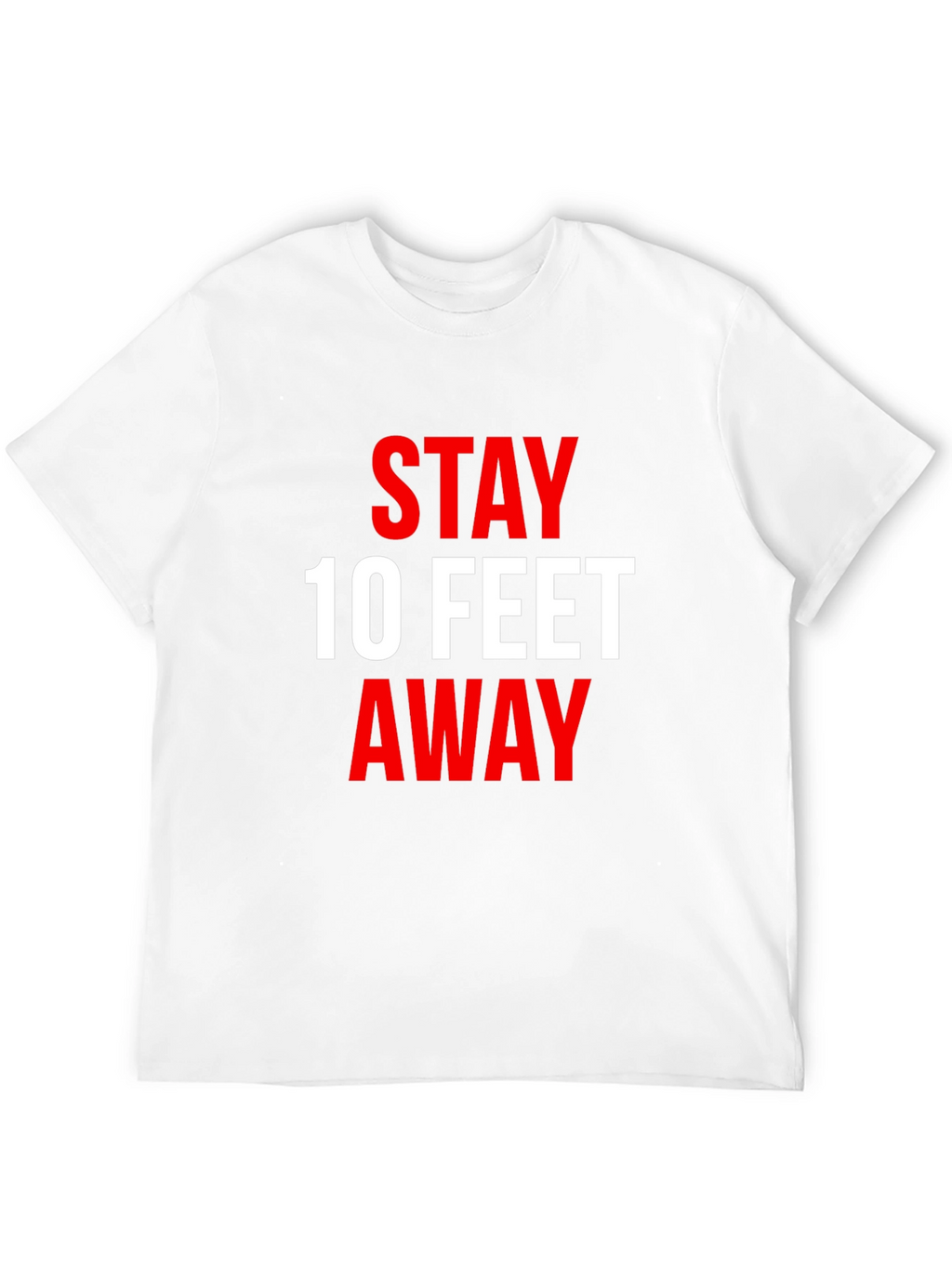 Stay 10 Feet Away T-Shirt - Social Distancing Tee
