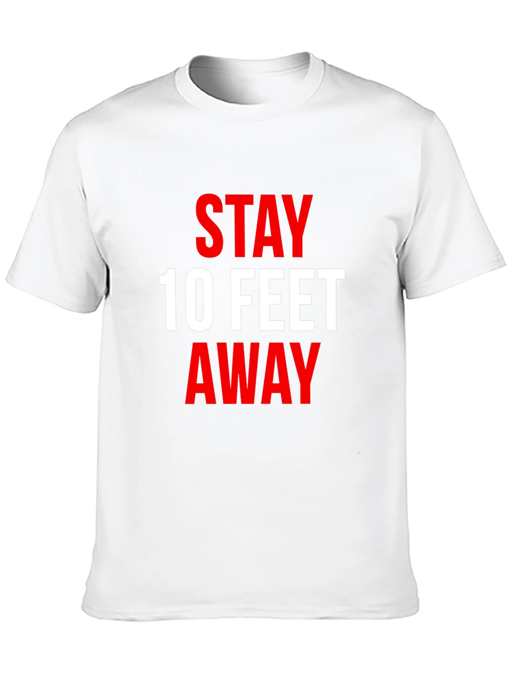 Stay 10 Feet Away T-Shirt - Social Distancing Tee