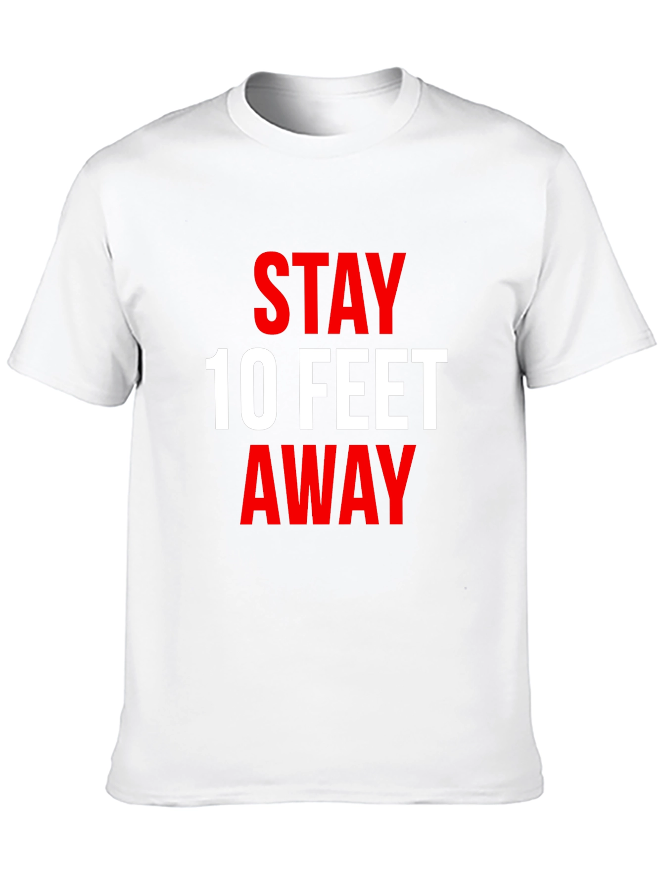 Stay 10 Feet Away T-Shirt - Social Distancing Tee