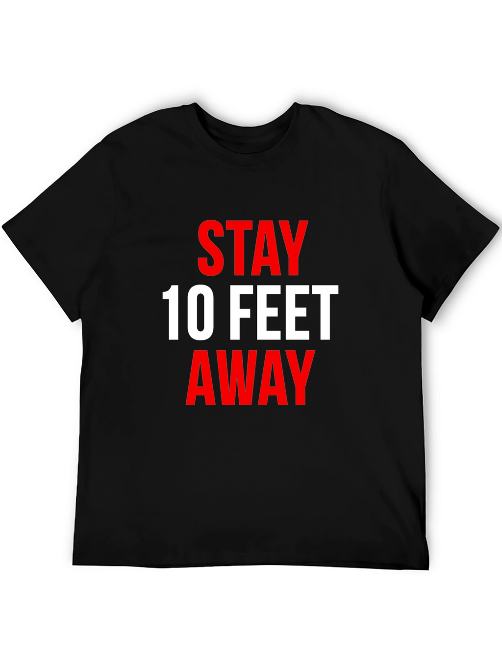 Stay 10 Feet Away T-Shirt - Social Distancing Tee
