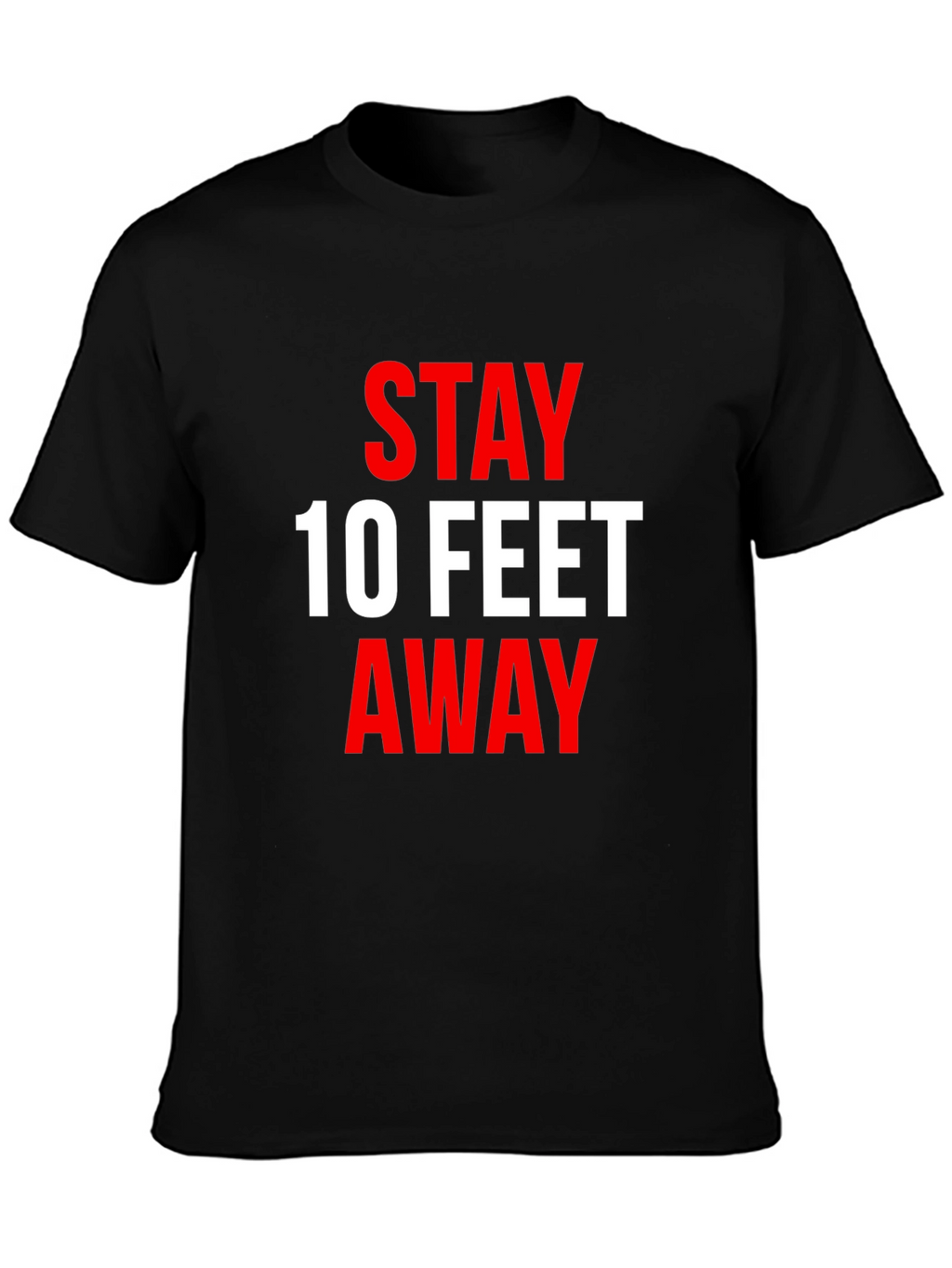 Stay 10 Feet Away T-Shirt - Social Distancing Tee