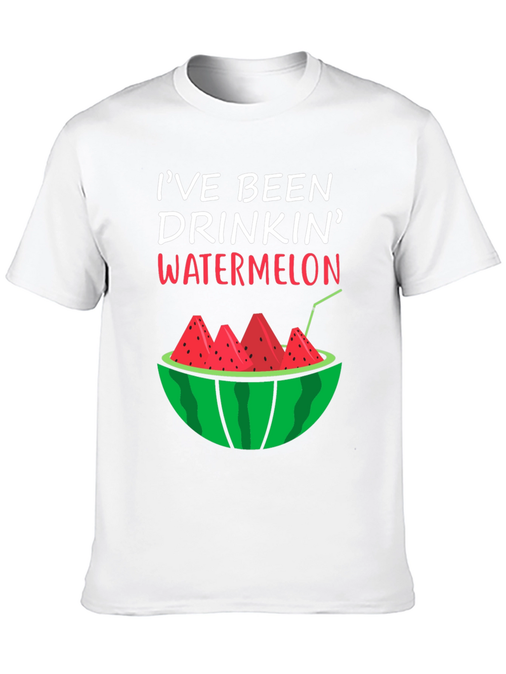 Ive Been Drinkin Watermelon T-Shirt